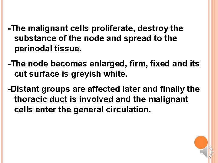 -The malignant cells proliferate, destroy the substance of the node and spread to the