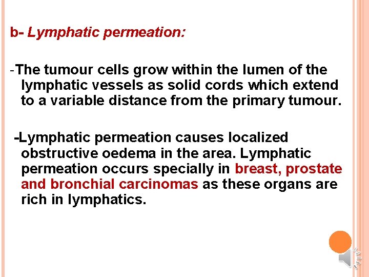 b- Lymphatic permeation: -The tumour cells grow within the lumen of the lymphatic vessels