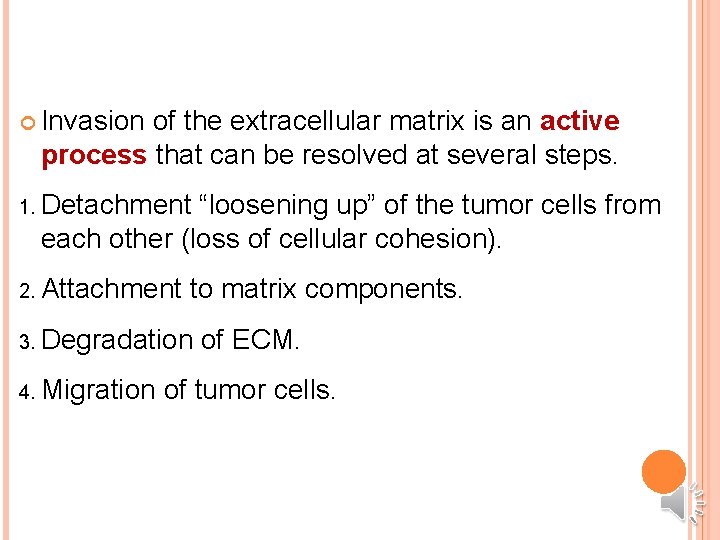  Invasion of the extracellular matrix is an active process that can be resolved