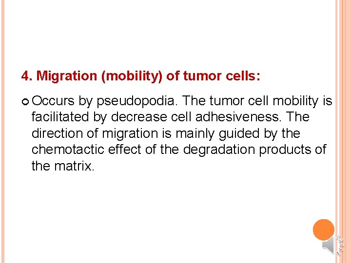 4. Migration (mobility) of tumor cells: Occurs by pseudopodia. The tumor cell mobility is