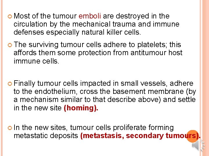  Most of the tumour emboli are destroyed in the circulation by the mechanical