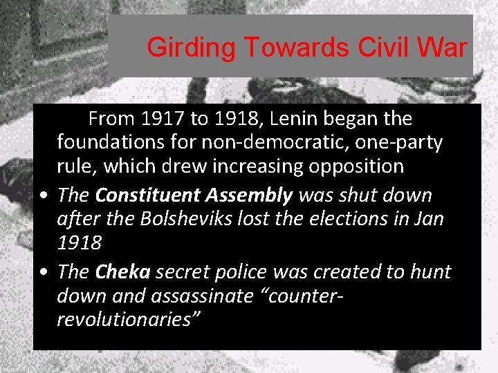 Girding Towards Civil War From 1917 to 1918, Lenin began the foundations for non-democratic,