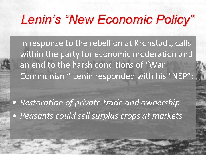 Lenin’s “New Economic Policy” In response to the rebellion at Kronstadt, calls within the