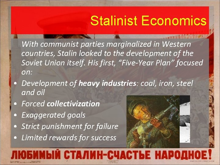 Stalinist Economics • • • With communist parties marginalized in Western countries, Stalin looked