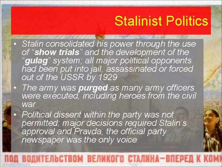 Stalinist Politics • Stalin consolidated his power through the use of “show trials” and