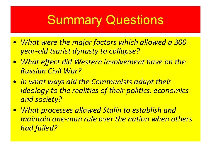 Summary Questions • What were the major factors which allowed a 300 year-old tsarist