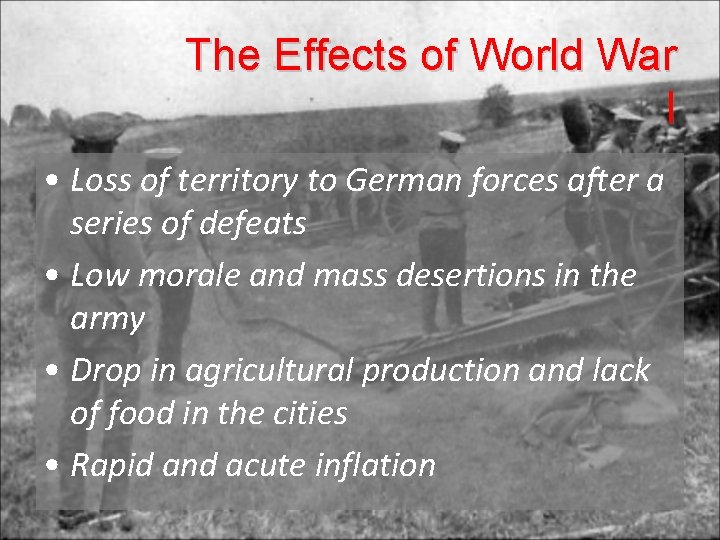 The Effects of World War I • Loss of territory to German forces after