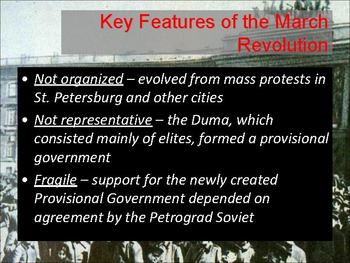 Key Features of the March Revolution • Not organized – evolved from mass protests