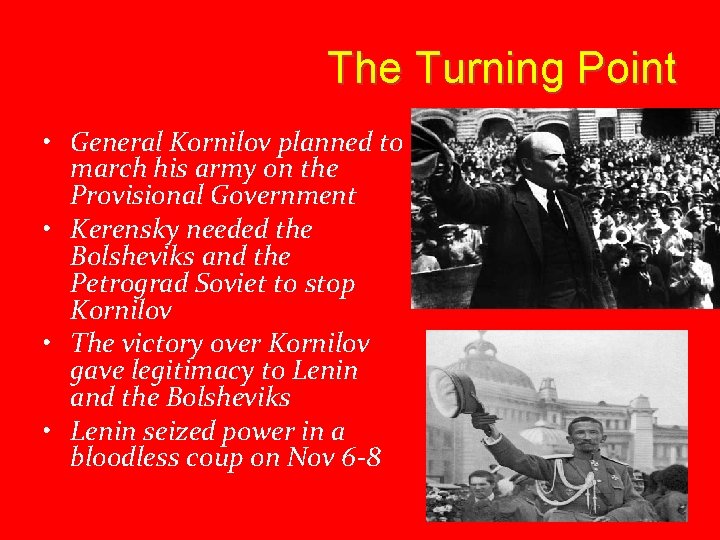 The Turning Point • General Kornilov planned to march his army on the Provisional