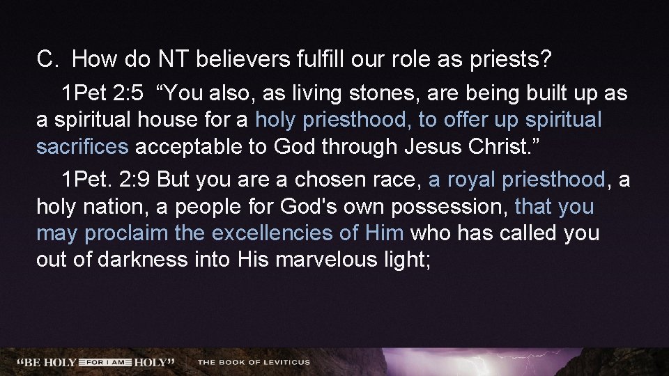 C. How do NT believers fulfill our role as priests? 1 Pet 2: 5