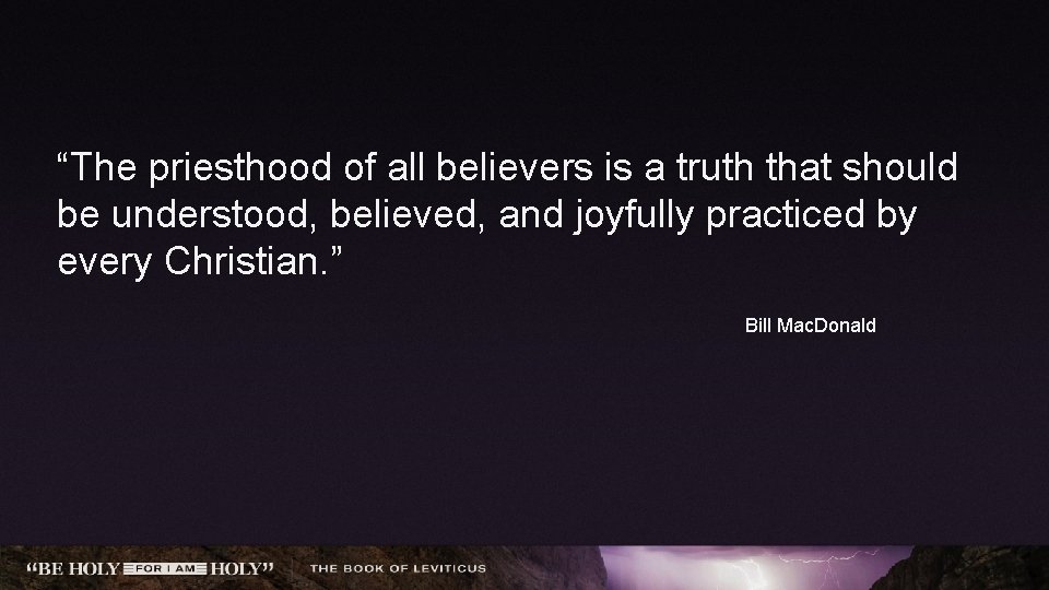 “The priesthood of all believers is a truth that should be understood, believed, and
