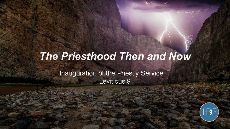 The Priesthood Then and Now Inauguration of the Priestly Service Leviticus 9 