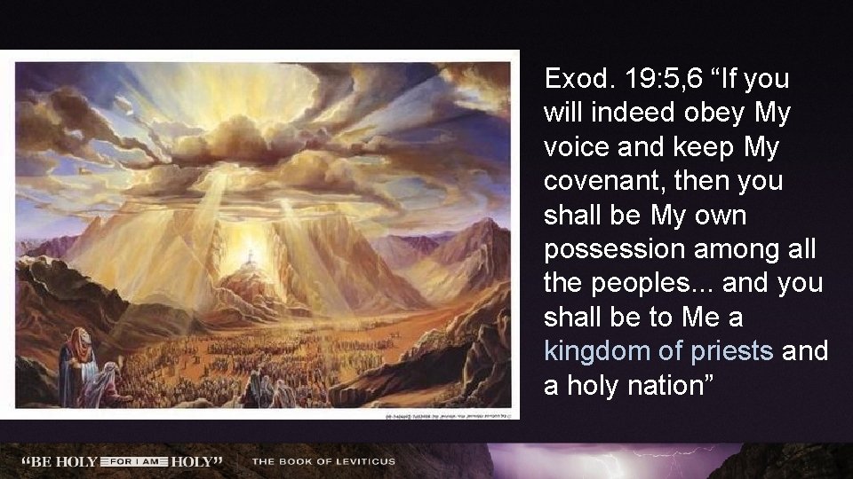 Exod. 19: 5, 6 “If you will indeed obey My voice and keep My