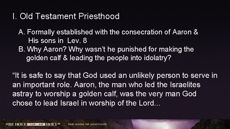 I. Old Testament Priesthood A. Formally established with the consecration of Aaron & His