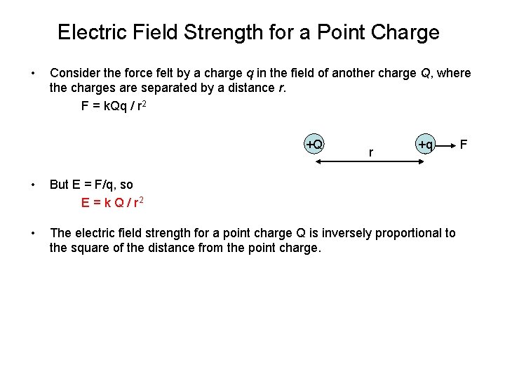 Electric Field Strength for a Point Charge • Consider the force felt by a