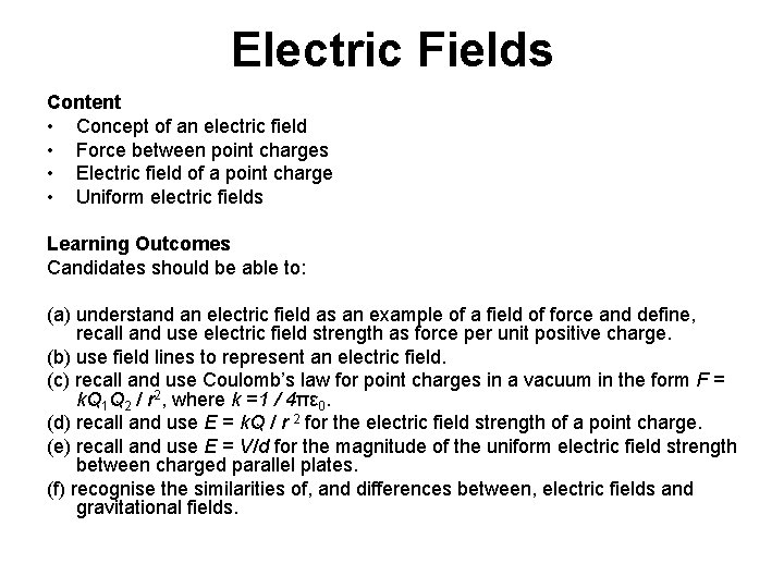 Electric Fields Content • Concept of an electric field • Force between point charges