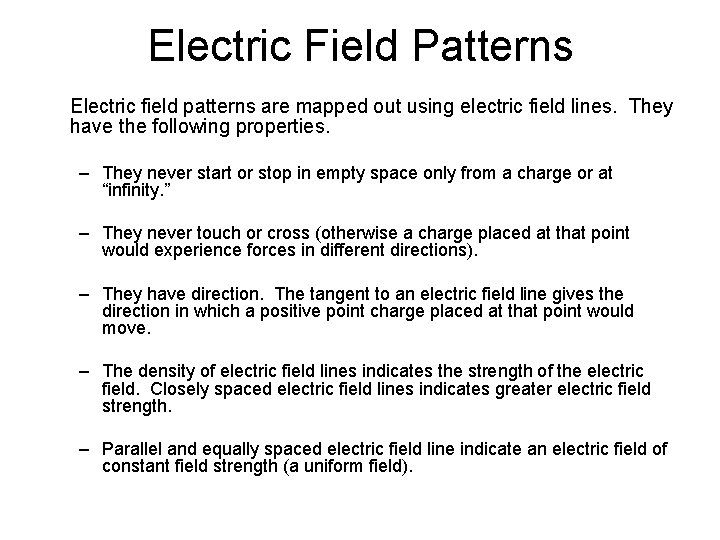 Electric Field Patterns Electric field patterns are mapped out using electric field lines. They