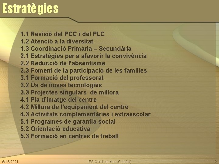 Estratègies 1. 1 Revisió del PCC i del PLC 1. 2 Atenció a la