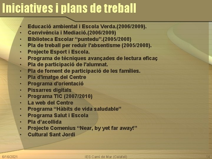 Iniciatives i plans de treball • • • • • 6/16/2021 Educació ambiental i