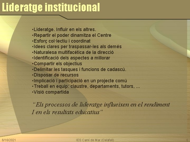 Lideratge institucional • Lideratge. Influir en els altres. • Repartir el poder dinamitza el