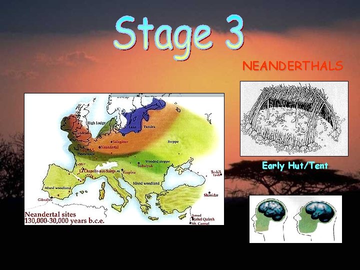 NEANDERTHALS Early Hut/Tent 