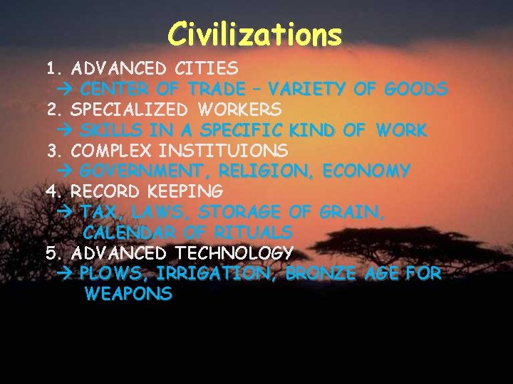 Civilizations 1. ADVANCED CITIES CENTER OF TRADE – VARIETY OF GOODS 2. SPECIALIZED WORKERS