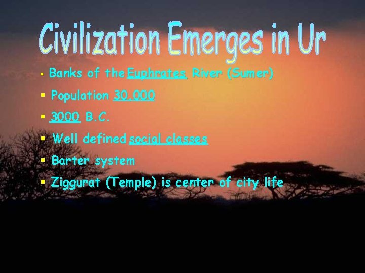 § Banks of the Euphrates River (Sumer) § Population 30, 000 § 3000 B.
