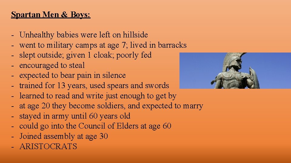 Spartan Men & Boys: - Unhealthy babies were left on hillside went to military Spartan Men & Boys: - Unhealthy babies were left on hillside went to military
