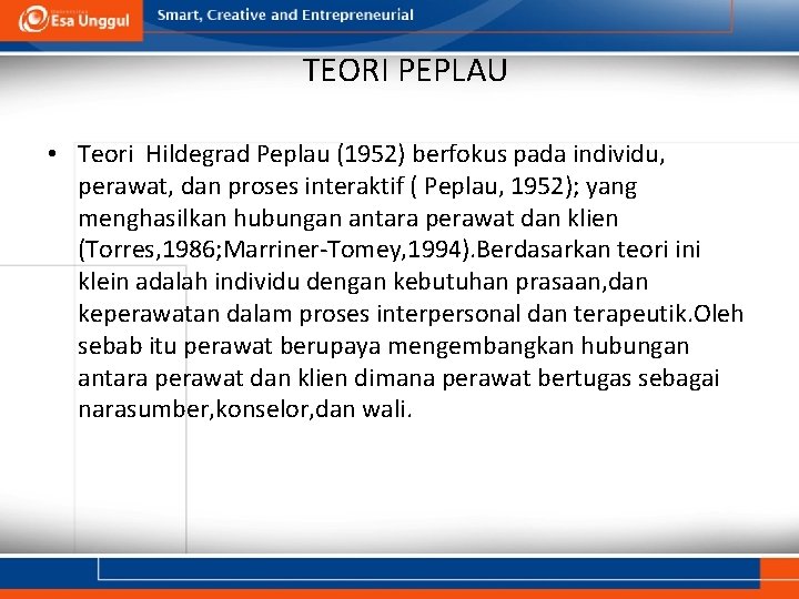 TEORI PEPLAU • Teori Hildegrad Peplau (1952) berfokus pada individu, perawat, dan proses interaktif