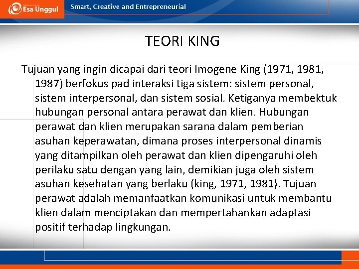 TEORI KING Tujuan yang ingin dicapai dari teori Imogene King (1971, 1987) berfokus pad