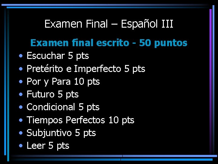 Examen Final – Español III • • Examen final escrito - 50 puntos Escuchar