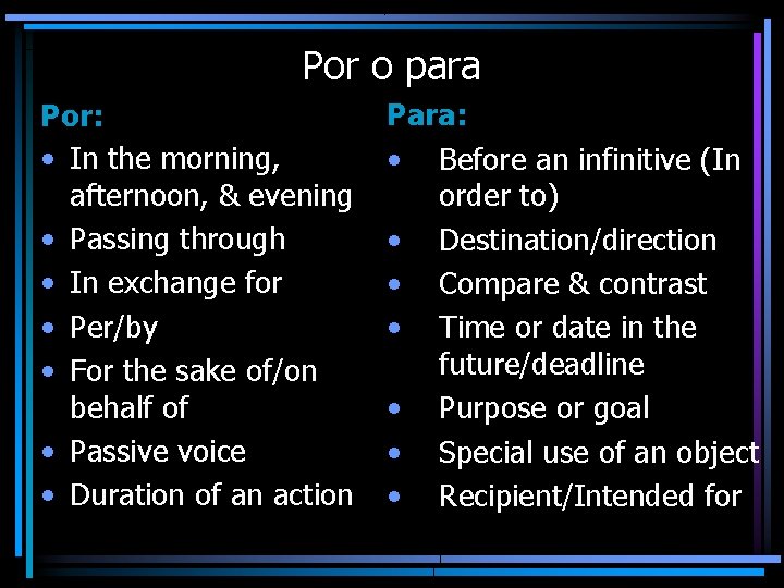 Por o para Por: • In the morning, afternoon, & evening • Passing through