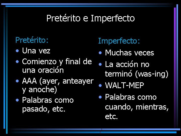 Pretérito e Imperfecto Pretérito: • Una vez • Comienzo y final de una oración