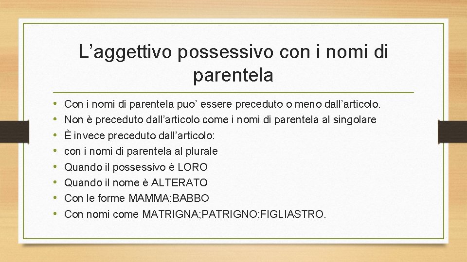 L’aggettivo possessivo con i nomi di parentela • • Con i nomi di parentela