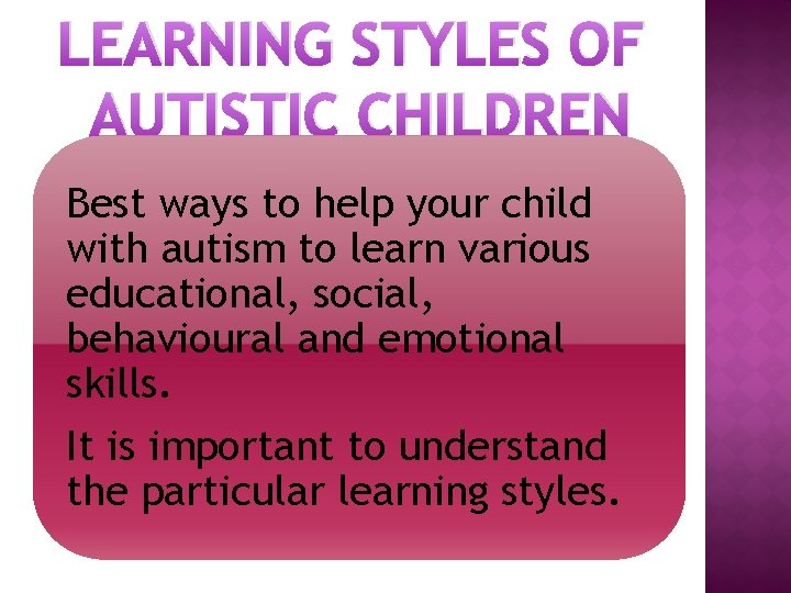LEARNING STYLES OF AUTISTIC CHILDREN Best ways to help your child with autism to