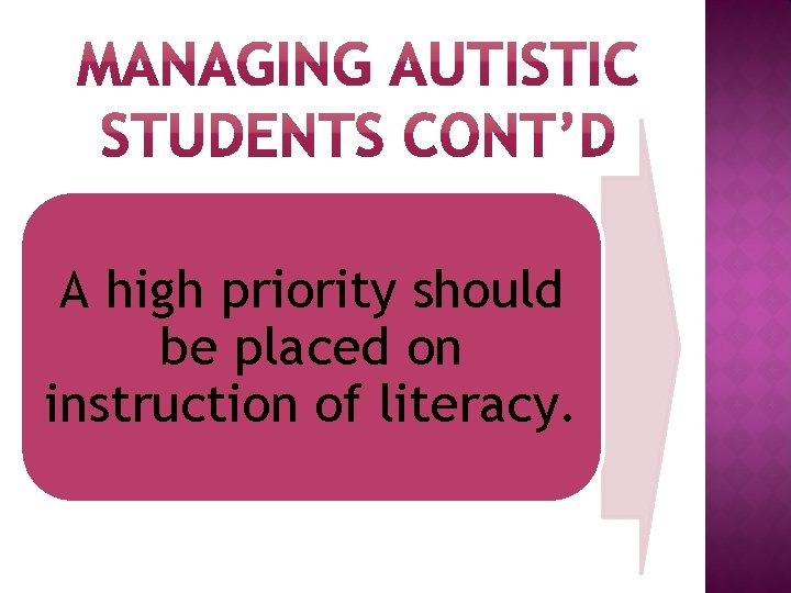 A high priority should be placed on instruction of literacy. 