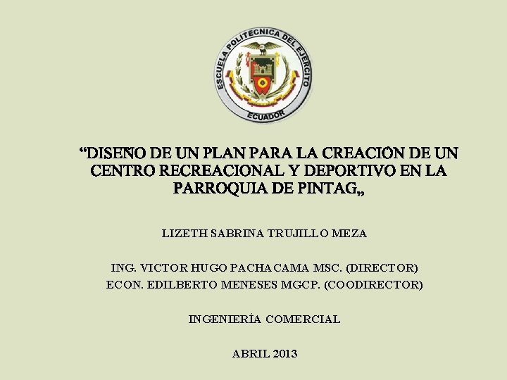 LIZETH SABRINA TRUJILLO MEZA ING. VICTOR HUGO PACHACAMA MSC. (DIRECTOR) ECON. EDILBERTO MENESES MGCP.
