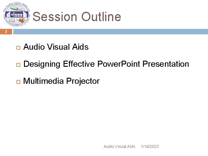 Session Outline 2 Audio Visual Aids Designing Effective Power. Point Presentation Multimedia Projector Audio