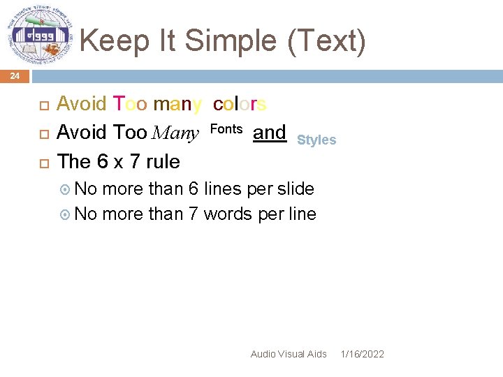 Keep It Simple (Text) 24 Avoid Too many colors Avoid Too Many Fonts and