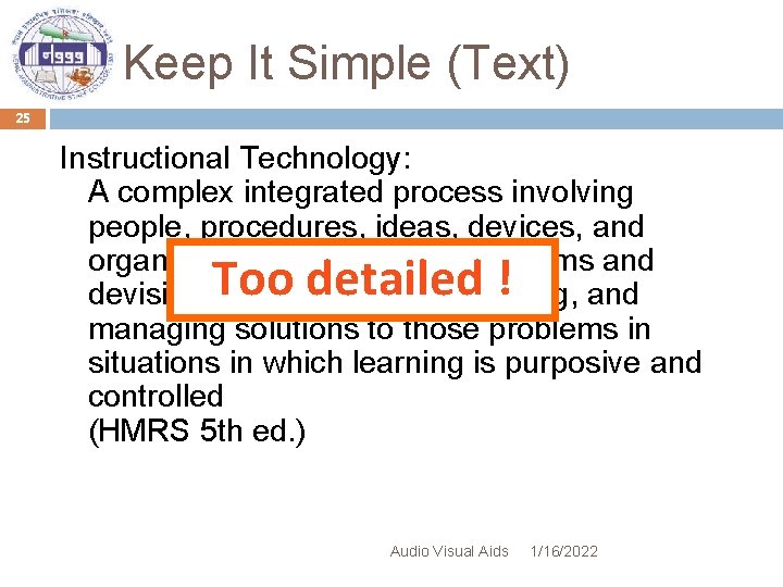 Keep It Simple (Text) 25 Instructional Technology: A complex integrated process involving people, procedures,