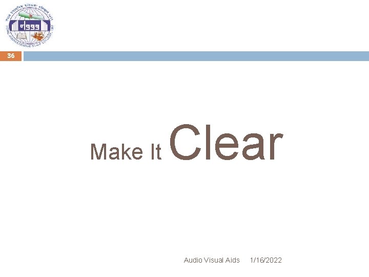 36 Make It Clear Audio Visual Aids 1/16/2022 