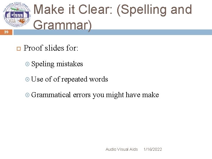 Make it Clear: (Spelling and Grammar) 39 Proof slides for: Speling Use mistakes of