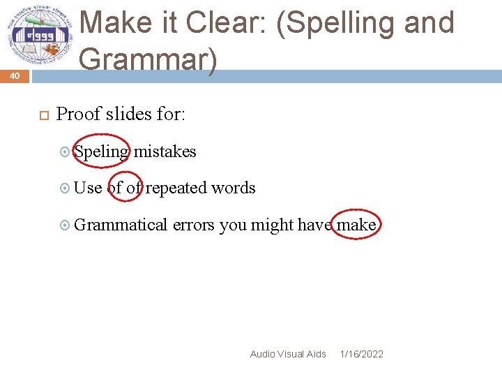 Make it Clear: (Spelling and Grammar) 40 Proof slides for: Speling Use mistakes of