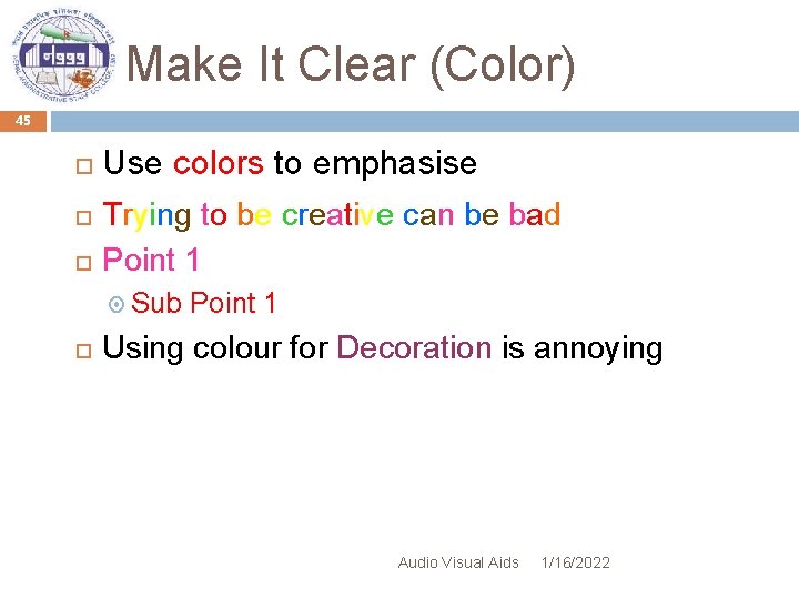 Make It Clear (Color) 45 Use colors to emphasise Trying to be creative can