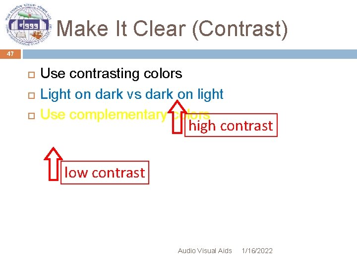 Make It Clear (Contrast) 47 Use contrasting colors Light on dark vs dark on