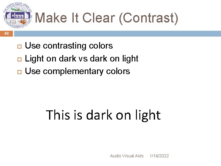 Make It Clear (Contrast) 48 Use contrasting colors Light on dark vs dark on