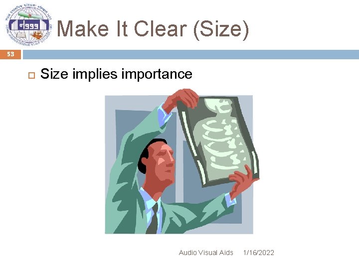 Make It Clear (Size) 53 Size implies importance Audio Visual Aids 1/16/2022 