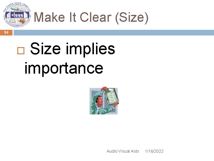 Make It Clear (Size) 54 Size implies importance Audio Visual Aids 1/16/2022 