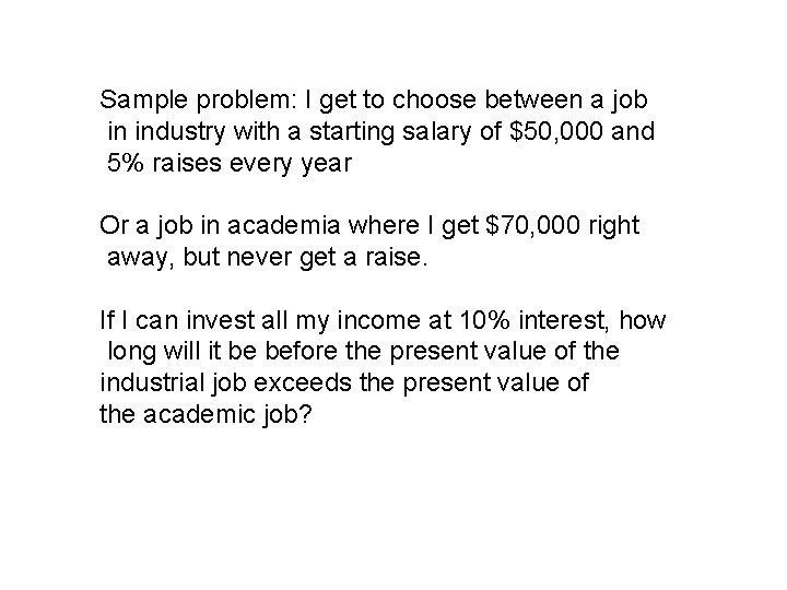 Sample problem: I get to choose between a job in industry with a starting