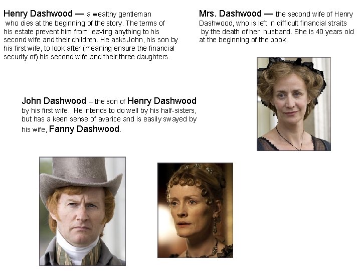 Henry Dashwood — a wealthy gentleman Mrs. Dashwood — the second wife of Henry